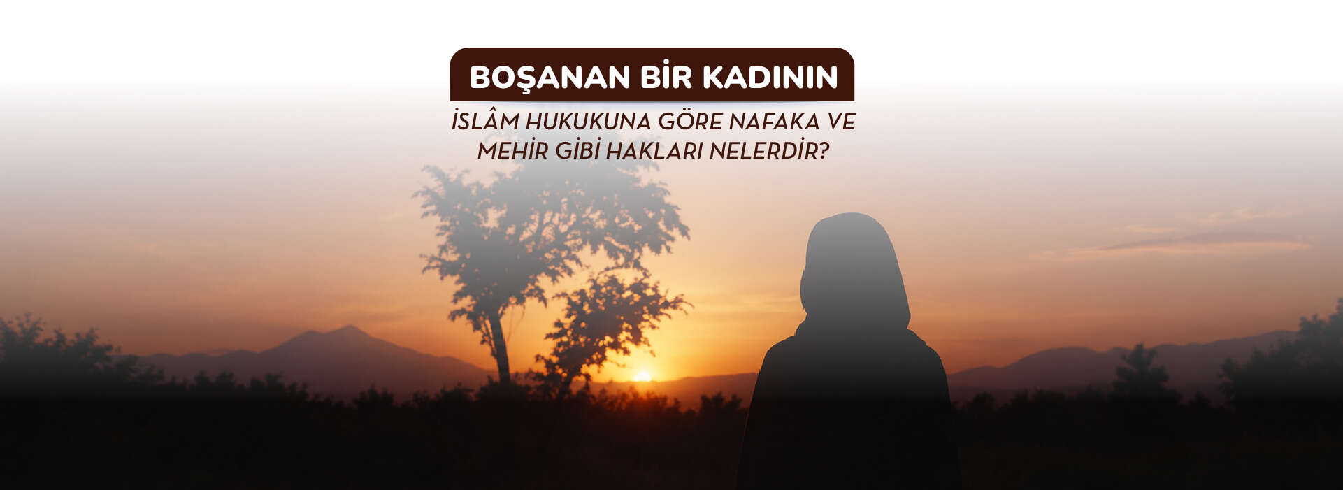 Boşanan bir kadının İslâm hukukuna göre nafaka ve mehir gibi hakları nelerdir?